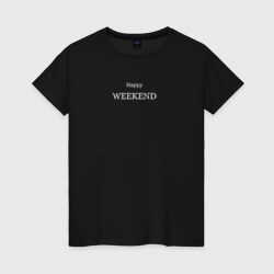 Happy weekend – Женская футболка хлопок с принтом купить со скидкой в -20%