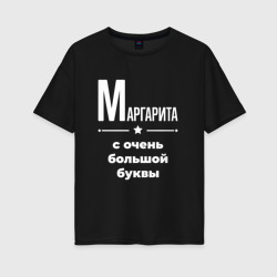 Женская футболка хлопок Oversize Маргарита с очень большой буквы