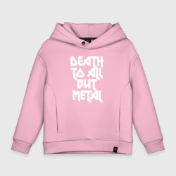 Детское худи Oversize хлопок Death to all  - кроме металл 