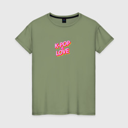 K-pop is love – Женская футболка хлопок с принтом купить со скидкой в -20%