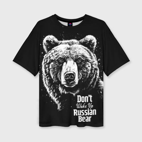 Женская футболка oversize 3D Do not wake up the Russian bear, цвет 3D печать