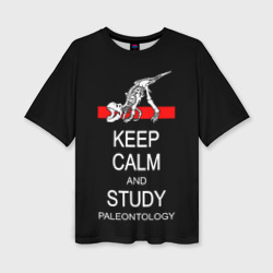 Женская футболка oversize 3D Keep calm and study paleontology
