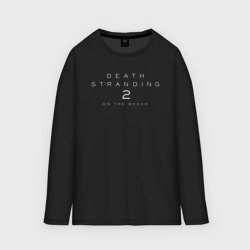 Женский лонгслив oversize хлопок Death stranding 2 on the beach logotype