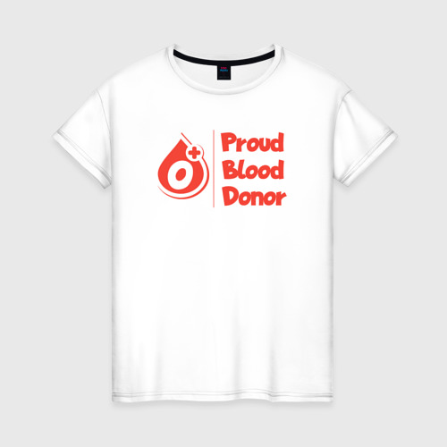 Женская футболка из хлопка с принтом Донор крови - первая положительная, вид спереди №1