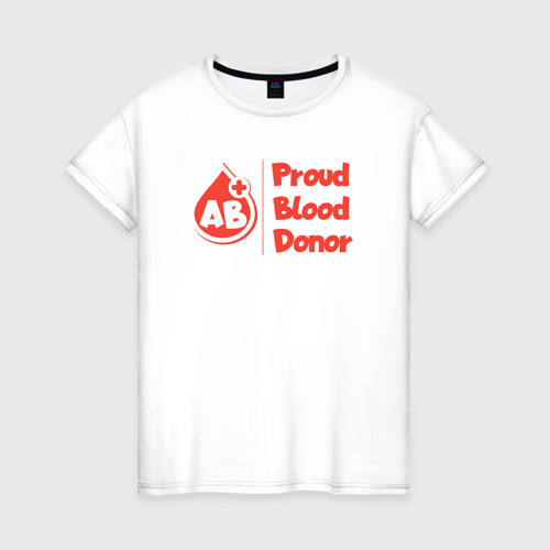 Женская футболка из хлопка с принтом Донор крови - четвертая положительная, вид спереди №1