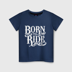 Детская футболка хлопок Born to ride - рожденный ездить