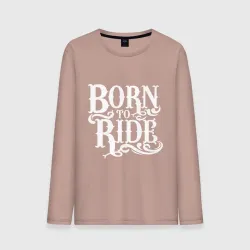 Мужской лонгслив хлопок Born to ride - рожденный ездить