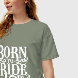 Женская футболка хлопок Oversize Born to ride - рожденный ездить - фото 2