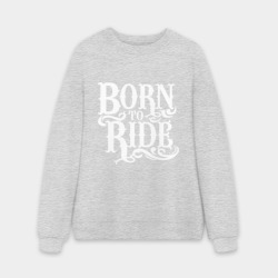 Мужской свитшот oversize без начеса хлопок Born to ride - рожденный ездить