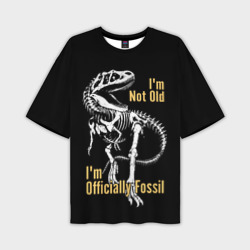 Мужская футболка oversize 3D I'm not old - I'm officially fossil 