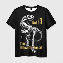 I'm not old - I'm officially fossil  – Мужская футболка 3D с принтом купить со скидкой в -26%
