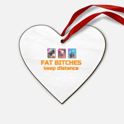 Деревянная игрушка Сердце Fat bitches keep distance clash royale
