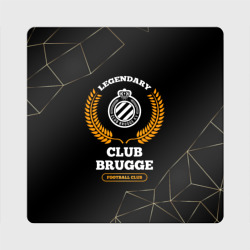 Магнит виниловый Квадрат Лого Club Brugge и надпись legendary football club на темном фоне
