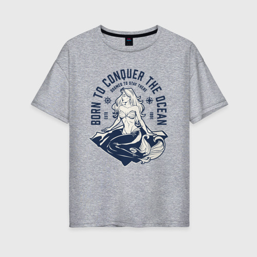 Женская футболка хлопок Oversize с принтом Русалка - рожденный покорять океан, вид спереди #2