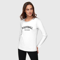 Женский лонгслив хлопок Football never alone - motto - фото 2