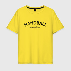 Мужская футболка хлопок Oversize Handball never alone - motto