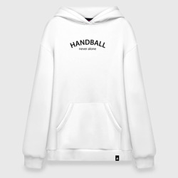 Худи SuperOversize хлопок Handball never alone - motto