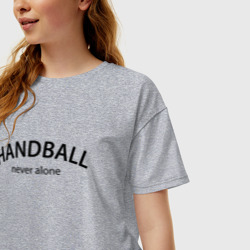 Женская футболка хлопок Oversize Handball never alone - motto - фото 2