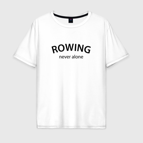 Мужская футболка оверсайз из хлопка с принтом Rowing never alone - motto, вид спереди №1