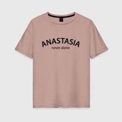 Женская футболка хлопок Oversize Anastasia never alone - motto