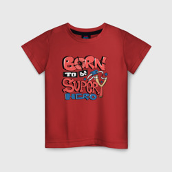 Рожденный быть супергероем – Детская футболка хлопок с принтом купить со скидкой в -20%