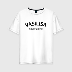 Женская футболка хлопок Oversize Vasilisa never alone - motto