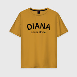 Женская футболка хлопок Oversize Diana never alone - motto