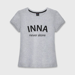 Женская футболка хлопок Slim Inna never alone - motto