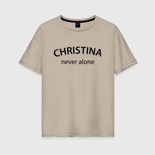 Женская футболка хлопок Oversize с принтом Christina never alone - motto, вид спереди #2