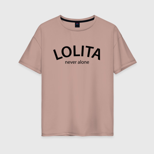 Женская футболка хлопок Oversize Lolita never alone - motto, цвет пыльно-розовый