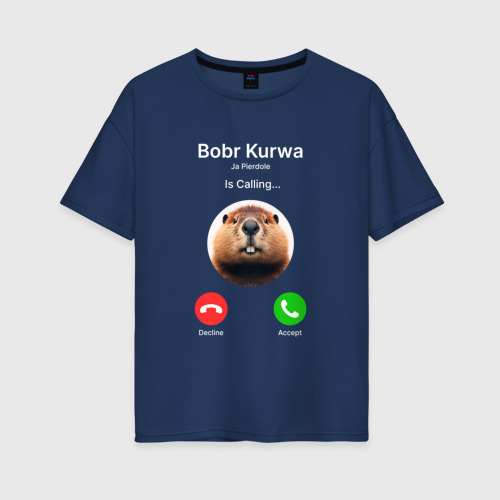 Женская футболка оверсайз из хлопка с принтом Bobr kurwa is calling, вид спереди №1