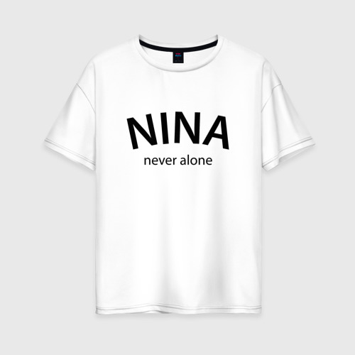 Женская футболка из хлопка оверсайз с принтом Nina never alone - motto, вид спереди №1