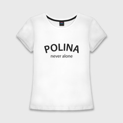 Женская футболка хлопок Slim Polina never alone - motto