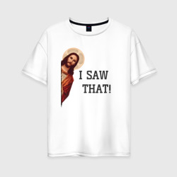 Женская футболка хлопок Oversize Иисус я видел это мем