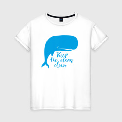 Женская футболка хлопок Сохрани океан чистым