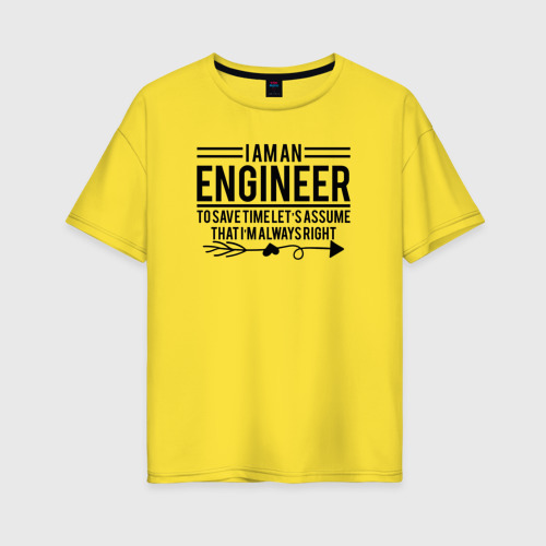 Женская футболка хлопок Oversize I am an engineer, цвет желтый