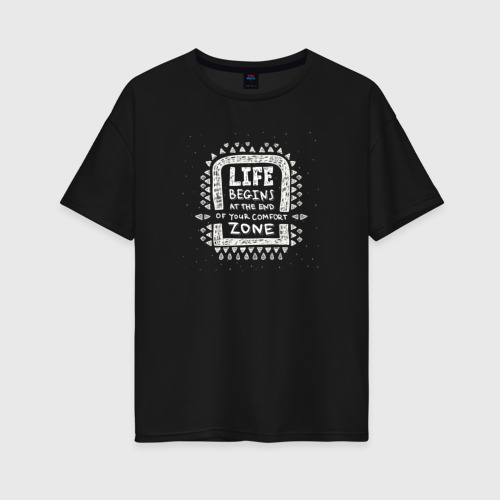 Женская футболка хлопок Oversize Life begins at the end of your comfort zone, цвет черный