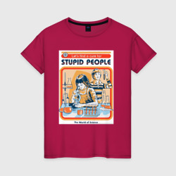 Лекарство от глупых людей мем – Женская футболка хлопок с принтом купить