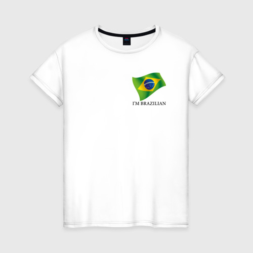 Женская футболка из хлопка с принтом I'm Brazilian - motto, вид спереди №1