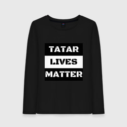 Женский лонгслив хлопок Tatar lives matter