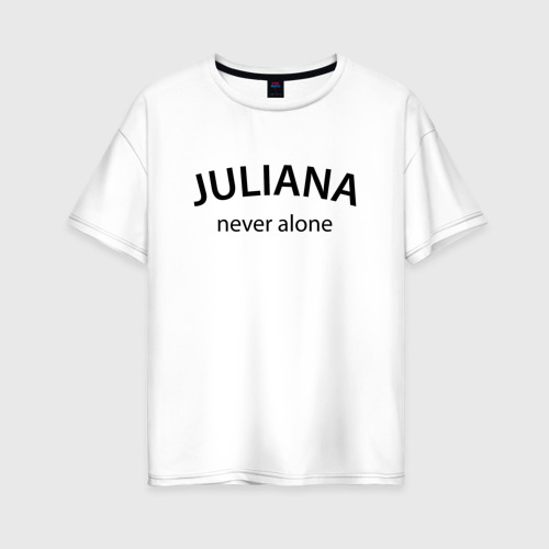 Женская футболка из хлопка оверсайз с принтом Juliana never alone - motto, вид спереди №1