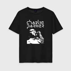 Женская футболка хлопок Oversize Charlie Parker jazz legend