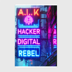 Ai hacker digital rebel - neon glow – Магнитный плакат 2Х3 с принтом купить