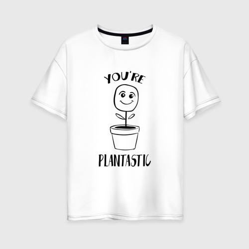 Женская футболка из хлопка оверсайз с принтом YOU'RE PLANTASTIC, вид спереди №1