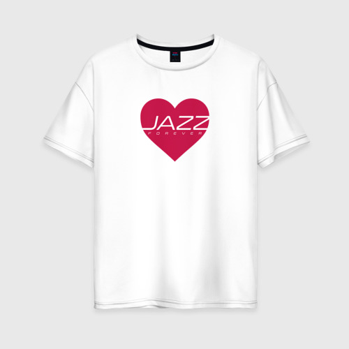 Женская футболка из хлопка оверсайз с принтом Джаз любовь навсегда, вид спереди №1