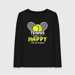 Теннис делает меня счастливым а ты не очень – Женский лонгслив хлопок с принтом купить со скидкой в -20%