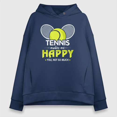 Женское худи оверсайз из хлопка с принтом Теннис делает меня счастливым а ты не очень, вид спереди №1
