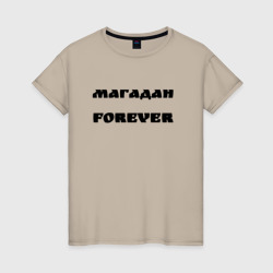 Магадан forever – Женская футболка хлопок с принтом купить со скидкой в -20%