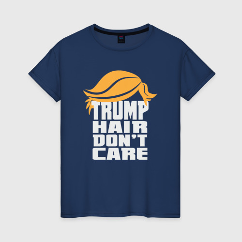 Женская футболка из хлопка с принтом Trump hair dont care, вид спереди №1