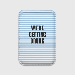 Картхолдер Magsafe магнитный We're getting drunk